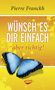 Pierre Franckh: Wünsch es dir einfach - aber richtig, Buch