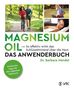 Barbara Hendel: Magnesium Oil - Das Anwenderbuch, Buch, Buch