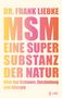 Frank Liebke: MSM - Eine Supersubstanz der Natur, Buch