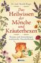 Berndt Rieger: Das Heilwissen der Mönche und Kräuterhexen, Buch