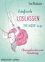 Ina Rudolph: Einfach loslassen - "The Work" to go, Diverse