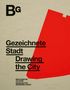 Gezeichnete Stadt. Arbeiten auf Papier von 1945 bis heute, Buch