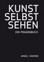 Angeli Janhsen: Angeli Janhsen – KUNST SELBST SEHEN – Ein Fragenbuch, Buch