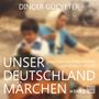 Dinçer Güçyeter: Unser Deutschlandmärchen, MP3-CD