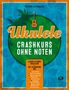 Richard Kleinmaier: Ukulele-Crashkurs ohne Noten, Buch, Buch