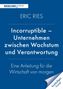 Eric Ries: Incorruptible - Unternehmen zwischen Wachstum und Verantwortung, Buch