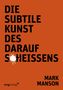 Mark Manson: Die subtile Kunst des Daraufscheißens, Buch