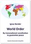 Ignaz Bender: World Order. By transnational constitution to guarantee peace, Buch