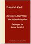 Friedrich Karl: Der Führer Adolf Hitler - Ein Selfmade-Mythos, Buch