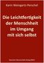 Titel: "Die Leichtfertigkeit der Menschheit im Umgang mit sich selbst" auf rotem Hintergrund. Autor: Karin Weingartz-Perschel.