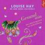 Louise Hay: Gesund sein, CD,CD
