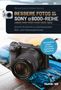 Manuel Quarta: Bessere Fotos mit der SONY alpha 6000-Reihe | alpha 6000/6100/6300/6400/6500/6600, Buch