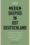 Auf grünem Hintergrund steht in schwarzer und weißer Schrift: "Medienskepsis in Ostdeutschland...", Buch