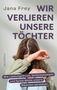 Jana Frey: Wir verlieren unsere Töchter, Buch