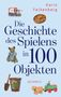 Text: "Die Geschichte des Spielens in 100 Objekten." Objekte: Teddy, Spielzeugwagen, Eimer, Magnet, Geschicklichkeitsspiel., Buch