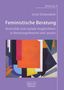 Ursel Sickendiek: Feministische Beratung: Diversität und soziale Ungleichheit in Beratungstheorie und -praxis, Buch