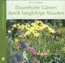 Fritz Köhlein: Dauerhafte Gärten durch langlebige Stauden, Buch
