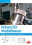 Jürgen Eichardt: Fräsen für Modellbauer 1, Buch, Buch