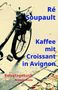 Ré Soupault: Kaffee mit Croissant in Avignon, Buch