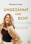 Christine E. Astor: Unverschämt und echt, Buch