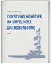 Kunst und Künstler im Umfeld der Jugendbewegung Band 2, Buch