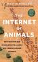 Martin Wikelski: The Internet of Animals: Was wir von der Schwarmintelligenz des Lebens lernen können, Buch