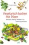 Herbert Walker: Vegetarisch kochen mit Pilzen, Buch