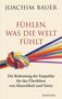 Joachim Bauer: Fühlen, was die Welt fühlt, Buch