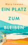 Text: "Mary Lawson, EIN PLATZ ZUM BLEIBEN, Blessing, Roman". 
Illustration: Haus am Strand, Farben beige und türkis., Buch