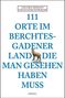 Lisa Graf-Riemann: 111 Orte im Berchtesgadener Land die man gesehen haben muss, Buch