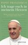 Franziskus Papst: Ich trage euch in meinem Herzen, Buch