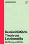 Jens Kastner: Dekolonialistische Theorie aus Lateinamerika, Buch, Buch