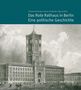 Thomas Flemming: Das Rote Rathaus in Berlin - Eine politische Geschichte, Buch