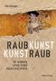 Kai Artinger: Raubkunst - Kunstraub, Buch