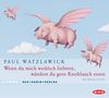 Paul Watzlawick: Wenn du mich wirklich liebtest, würdest du gern Knoblauch essen. 2 CDs, CD,CD