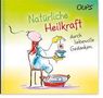 Kurt Hörtenhuber: Oups Minibuch - Natürliche Heilkraft durch liebevolle Gedanken., Buch