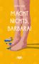 "Macht nichts, Barbara!" in Weiß auf gelbem Hintergrund. Füße stehen in blauem Farbklecks, typografisches Logo unten., Buch