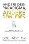 Bob Proctor: Ändere dein Paradigma, Ändere dein Leben, Buch, Buch