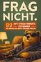 FRAG NICHT. 99 Anti-Stress-Momente für Männer. Ein entspannter Bär im Bademantel mit Sonnenbrille und Fernbedienung., Buch