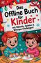 "Das Offline Buch für Kinder mit Rätseln, Spielen & Witzigen Challenges!" Zwei fröhliche Kinder zeichnen., Buch