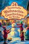 "24 Zauberhafte Weihnachtsgeschichten für Kinder." Illustration zeigt Kinder, die einen Schneemann bauen in einer winterlichen Dorfszene., Buch