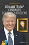 Bernd Müller-Kaller: Donald Trump: Kantianer des ewigen Friedens, Buch