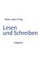 Hans-Jost Frey, Lesen und Schreiben, Engeler. Schlichter weißer Hintergrund., Buch