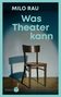 Milo Rau: Was Theater kann, Buch