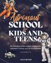 "Astronaut School for Kids and Teens. For ages 8-14. Illustration mit zwei Astronauten und einem Rover im Weltraum.", Buch