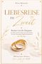"LIEBESREISE zu zweit" in Goldschrift, zwei Eheringe; florale Verzierungen und stilvolle Typografie., Buch