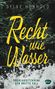 „Recht wie Wasser“ in gelber Schrift, darunter „Oberlausitzkrimi Der Dritte Fall“. Hintergrund: spritzendes Wasser., Buch