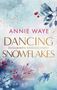 Annie C. Waye: Dancing Snowflakes: Zusammen eingeschneit, Buch