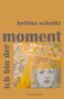 Schmitz Bettina: ich bin der moment, Buch