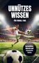 "Unnützes Wissen für Fußball Fans. Kuriositäten, Rekorde und spannende Fakten." Ein Fußballspieler im Stadion., Buch